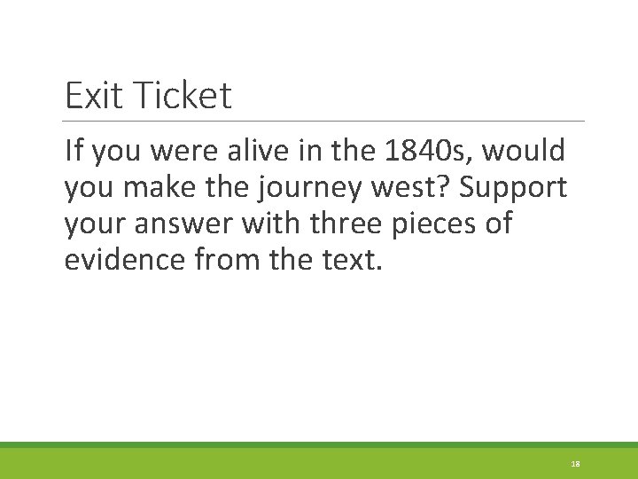 Exit Ticket If you were alive in the 1840 s, would you make the