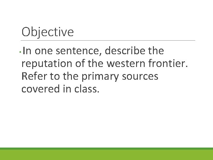 Objective In one sentence, describe the reputation of the western frontier. Refer to the