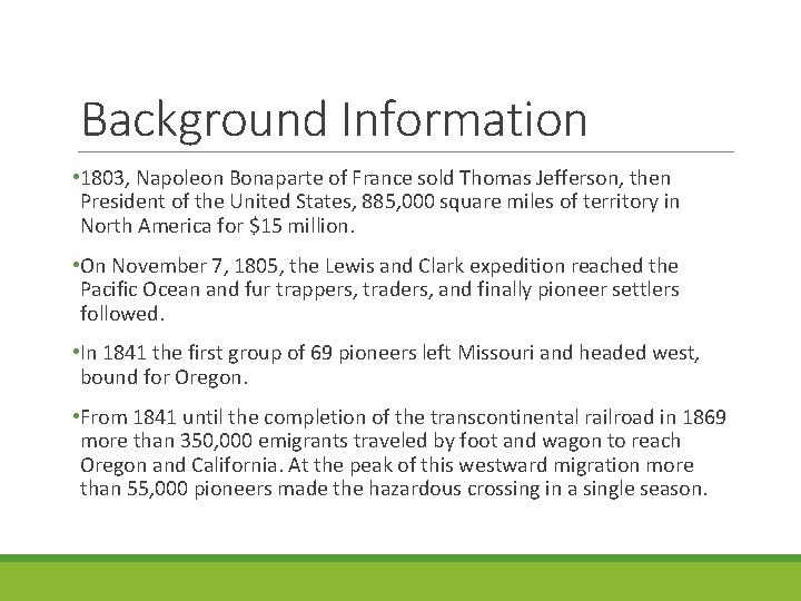 Background Information • 1803, Napoleon Bonaparte of France sold Thomas Jefferson, then President of
