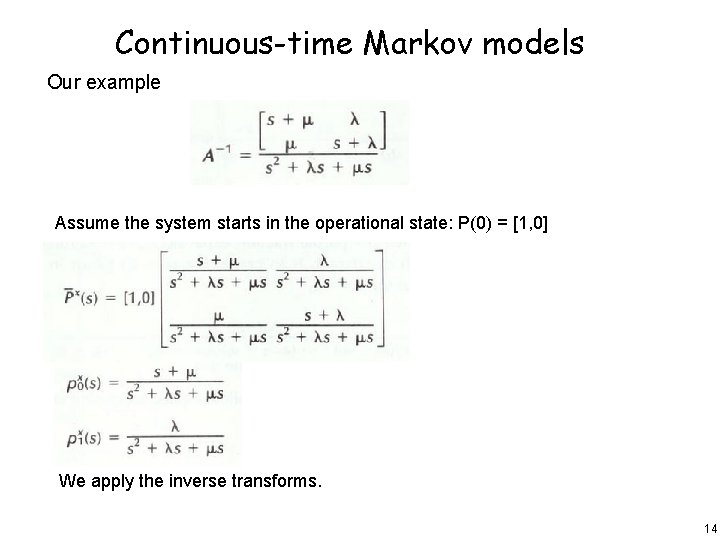 Continuous-time Markov models Our example Assume the system starts in the operational state: P(0)
