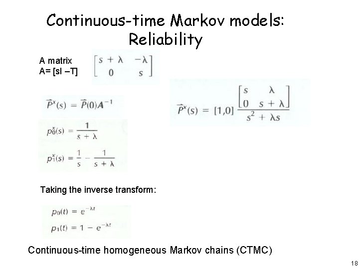 Continuous-time Markov models: Reliability A matrix A= [s. I –T] Taking the inverse transform: