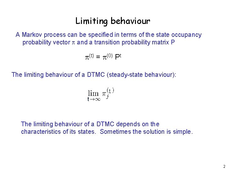 Limiting behaviour A Markov process can be specified in terms of the state occupancy