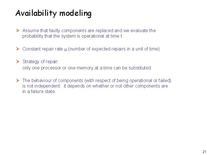 Availability modeling Ø Assume that faulty components are replaced and we evaluate the probability