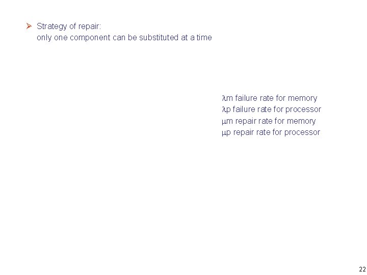 Ø Strategy of repair: only one component can be substituted at a time lm