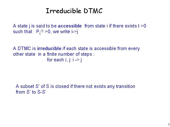 Irreducible DTMC A state j is said to be accessible from state i if
