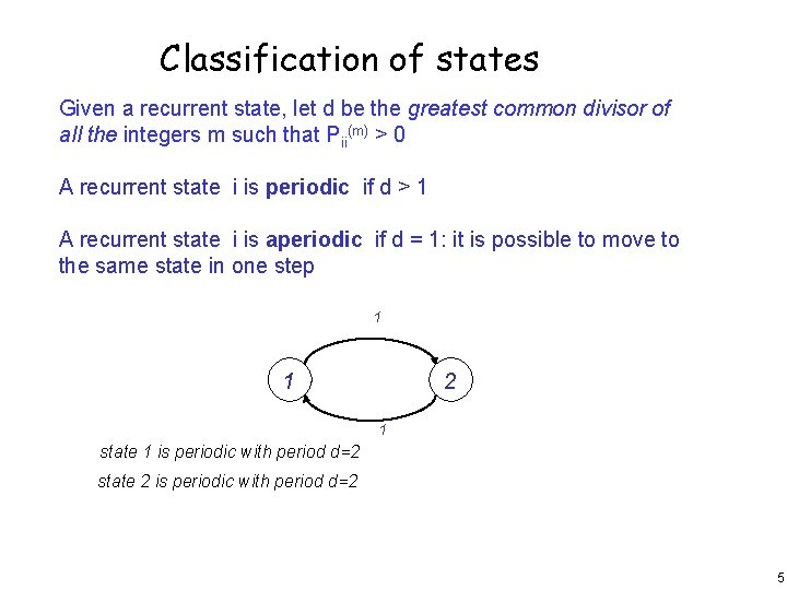 Classification of states Given a recurrent state, let d be the greatest common divisor