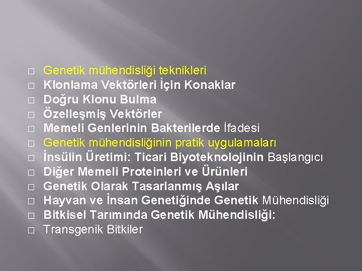 � � � Genetik mühendisliği teknikleri Klonlama Vektörleri İçin Konaklar Doğru Klonu Bulma Özelleşmiş