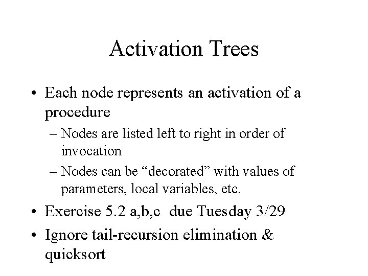 Activation Trees • Each node represents an activation of a procedure – Nodes are