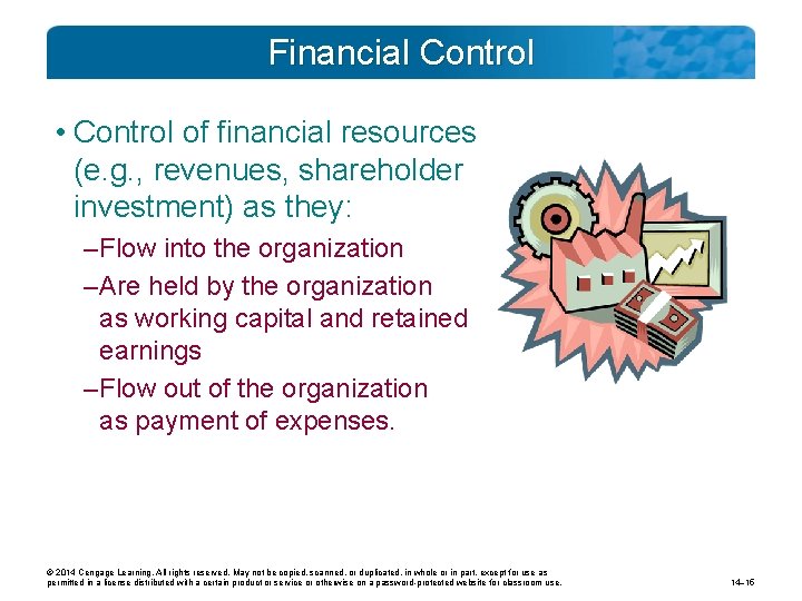 Financial Control • Control of financial resources (e. g. , revenues, shareholder investment) as