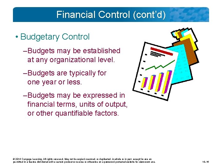 Financial Control (cont’d) • Budgetary Control – Budgets may be established at any organizational