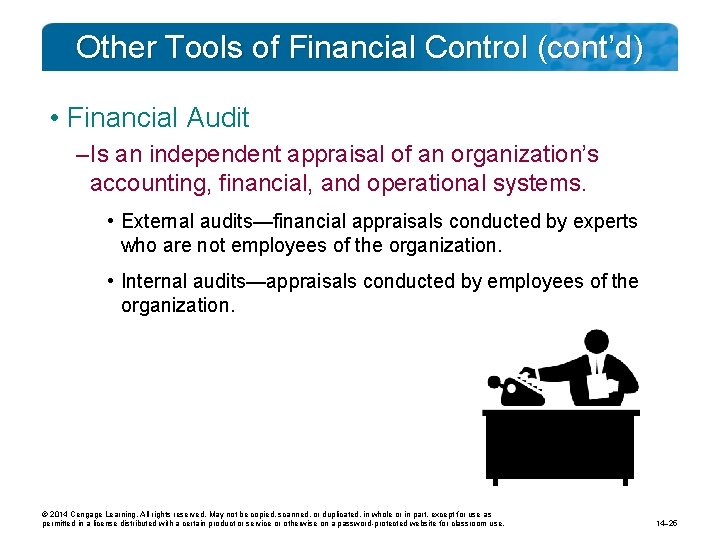 Other Tools of Financial Control (cont’d) • Financial Audit – Is an independent appraisal