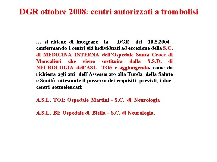 DGR ottobre 2008: centri autorizzati a trombolisi … si ritiene di integrare la DGR