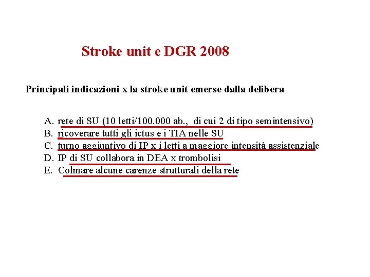 Stroke unit e DGR 2008 Principali indicazioni x la stroke unit emerse dalla delibera
