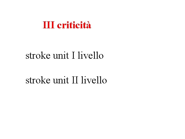 III criticità stroke unit I livello stroke unit II livello 