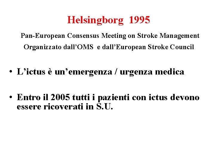 Helsingborg 1995 Pan-European Consensus Meeting on Stroke Management Organizzato dall’OMS e dall’European Stroke Council