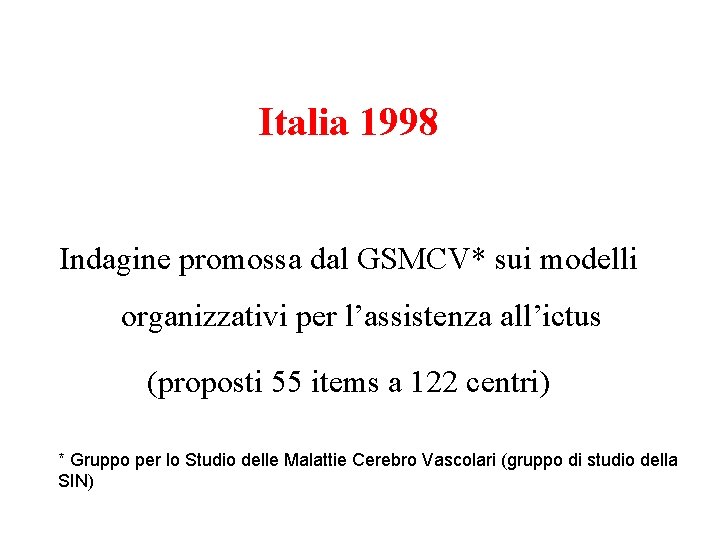 Italia 1998 Indagine promossa dal GSMCV* sui modelli organizzativi per l’assistenza all’ictus (proposti 55