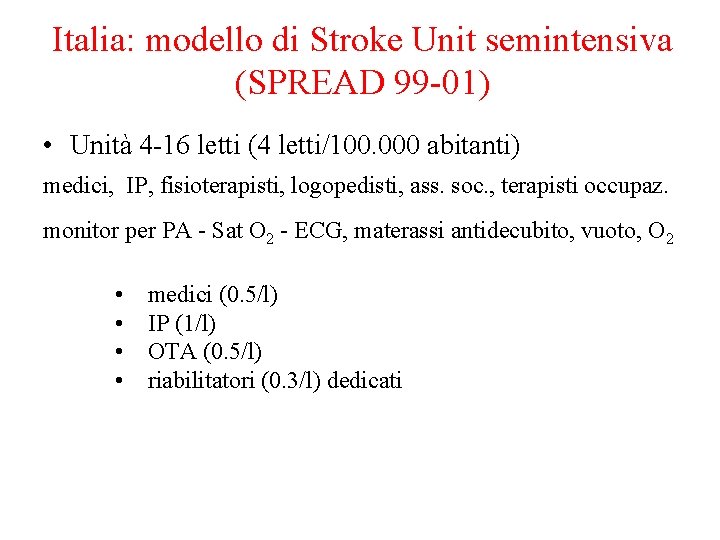 Italia: modello di Stroke Unit semintensiva (SPREAD 99 -01) • Unità 4 -16 letti