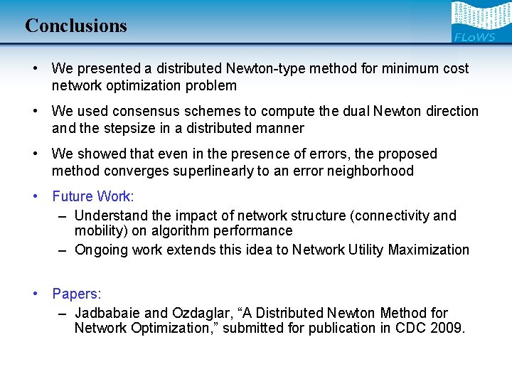 Conclusions • We presented a distributed Newton-type method for minimum cost network optimization problem