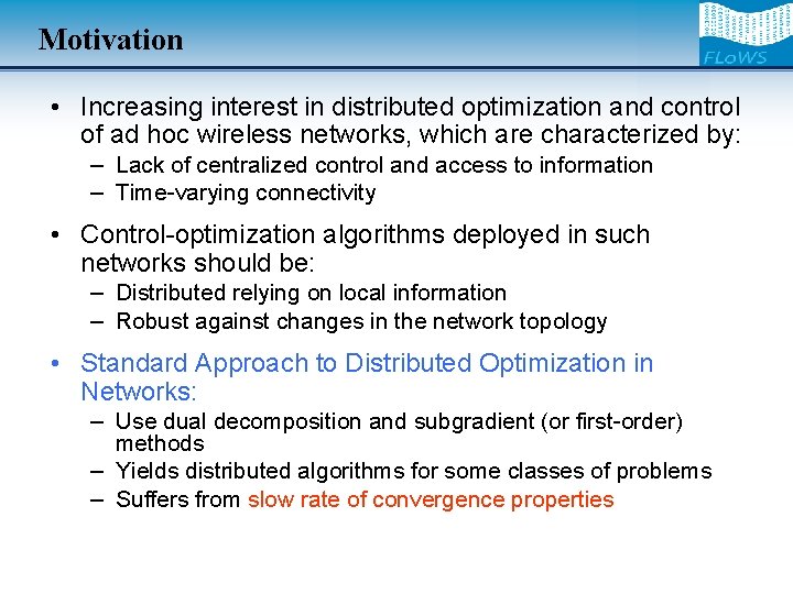 Motivation • Increasing interest in distributed optimization and control of ad hoc wireless networks,