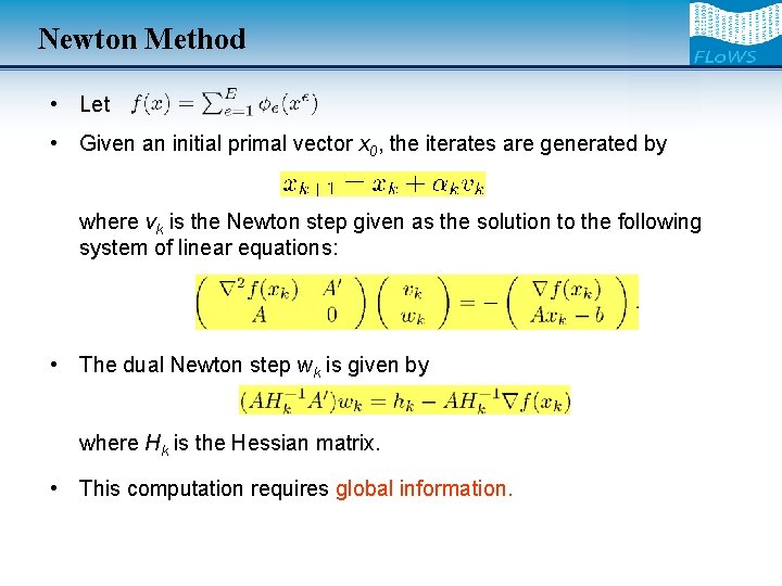 Newton Method • Let • Given an initial primal vector x 0, the iterates