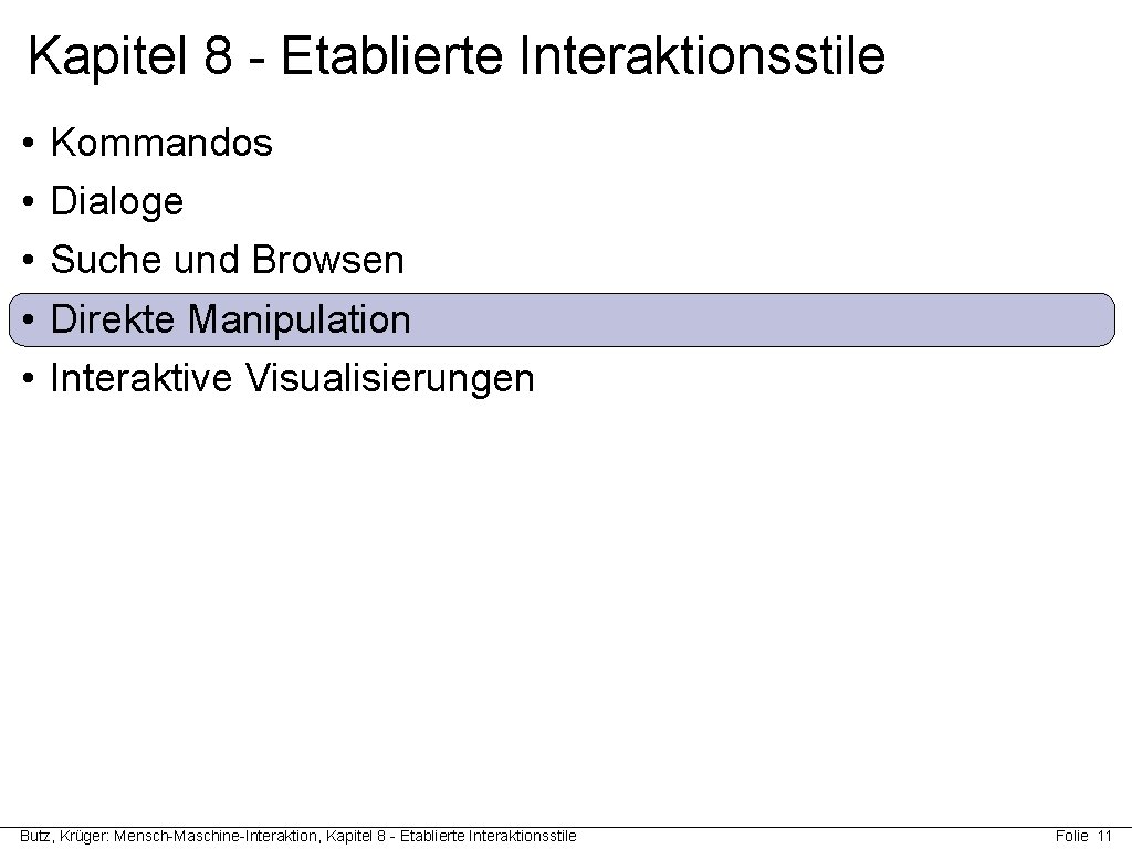 Kapitel 8 - Etablierte Interaktionsstile • • • Kommandos Dialoge Suche und Browsen Direkte