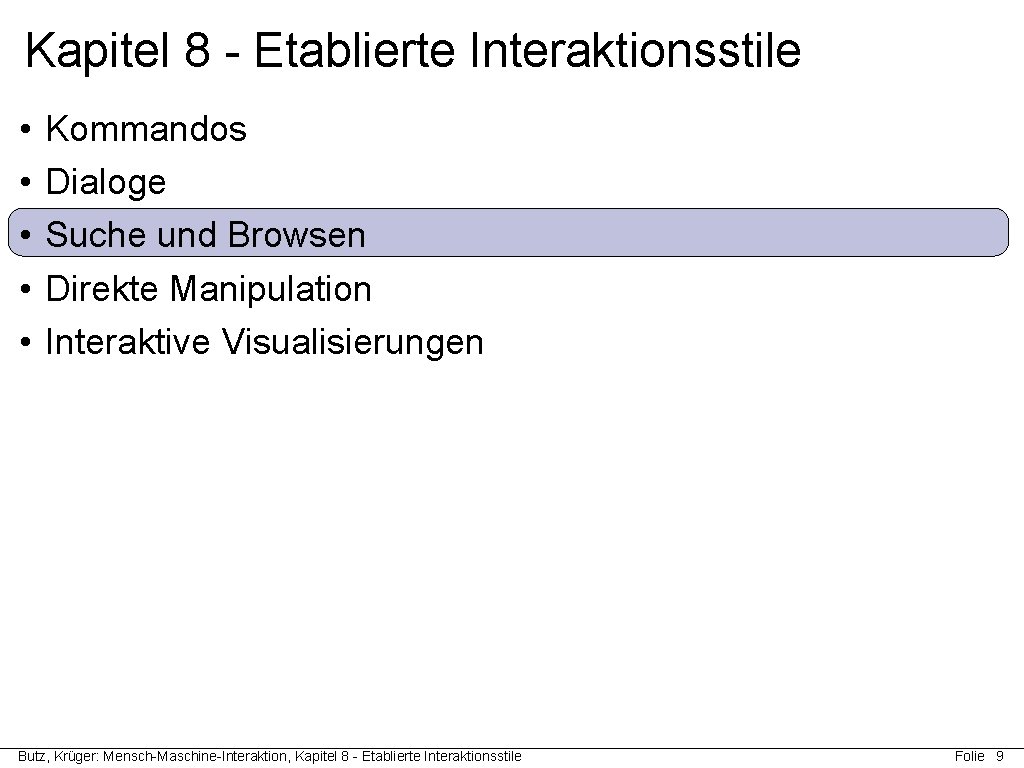 Kapitel 8 - Etablierte Interaktionsstile • • • Kommandos Dialoge Suche und Browsen Direkte