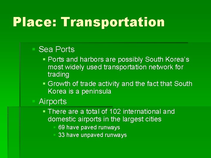 Place: Transportation § Sea Ports § Ports and harbors are possibly South Korea’s most