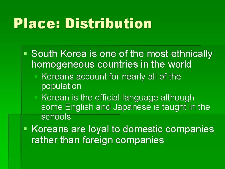 Place: Distribution § South Korea is one of the most ethnically homogeneous countries in