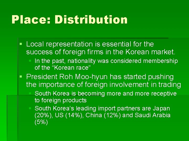 Place: Distribution § Local representation is essential for the success of foreign firms in