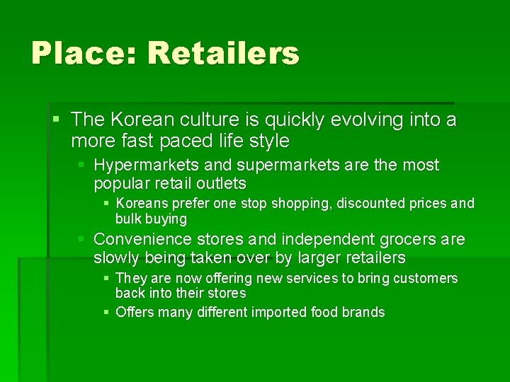 Place: Retailers § The Korean culture is quickly evolving into a more fast paced