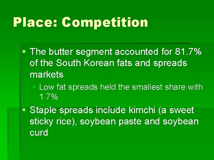 Place: Competition § The butter segment accounted for 81. 7% of the South Korean