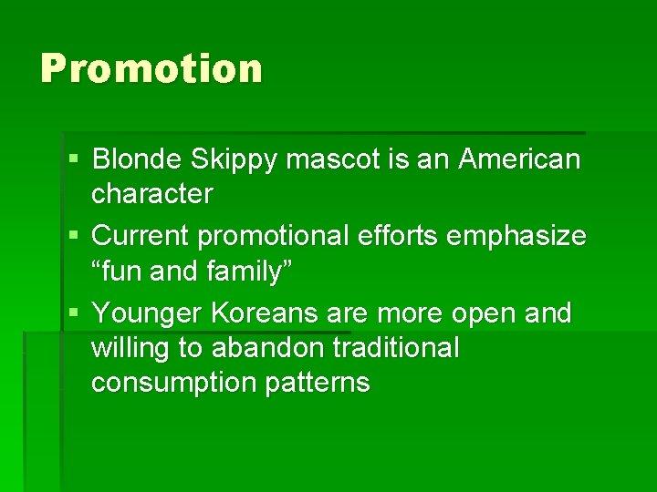 Promotion § Blonde Skippy mascot is an American character § Current promotional efforts emphasize