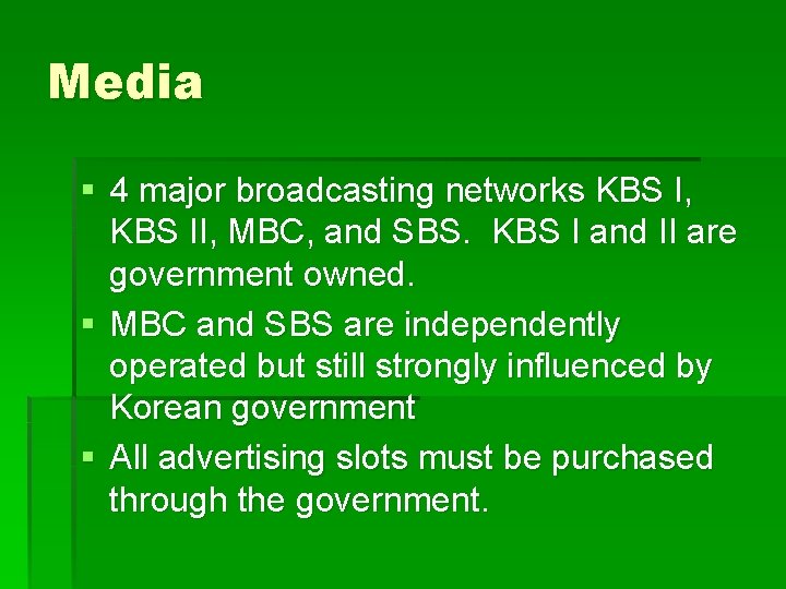 Media § 4 major broadcasting networks KBS I, KBS II, MBC, and SBS. KBS