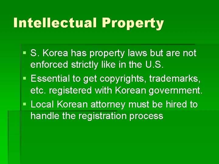 Intellectual Property § S. Korea has property laws but are not enforced strictly like