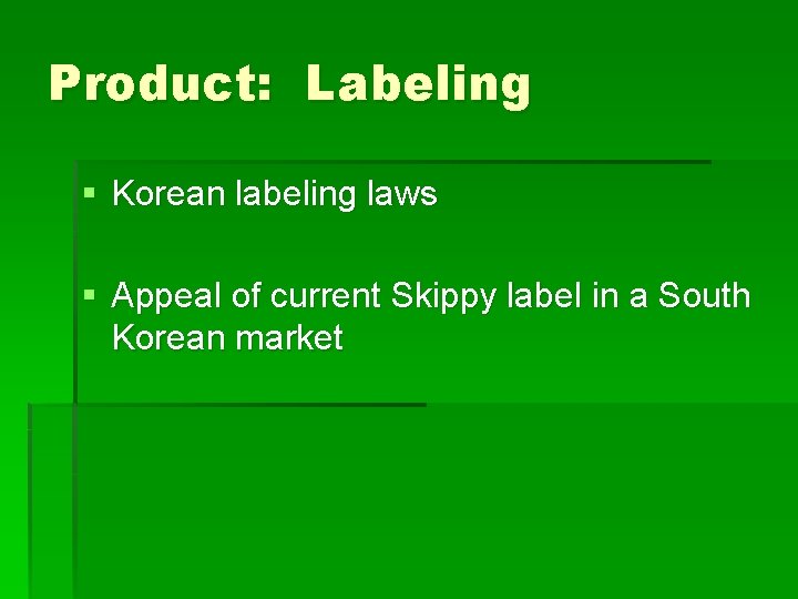 Product: Labeling § Korean labeling laws § Appeal of current Skippy label in a