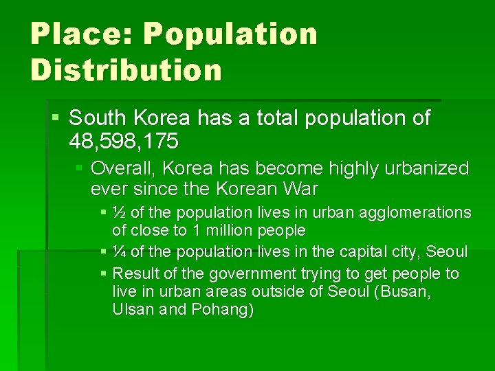 Place: Population Distribution § South Korea has a total population of 48, 598, 175