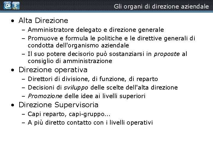 Gli organi di direzione aziendale • Alta Direzione – Amministratore delegato e direzione generale