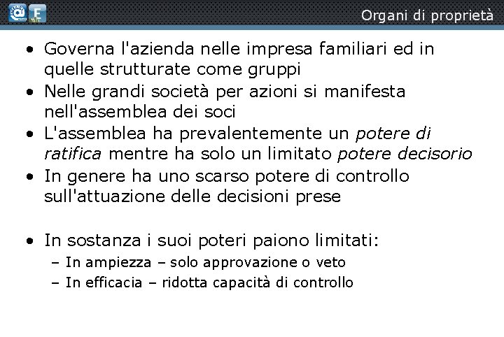 Organi di proprietà • Governa l'azienda nelle impresa familiari ed in quelle strutturate come