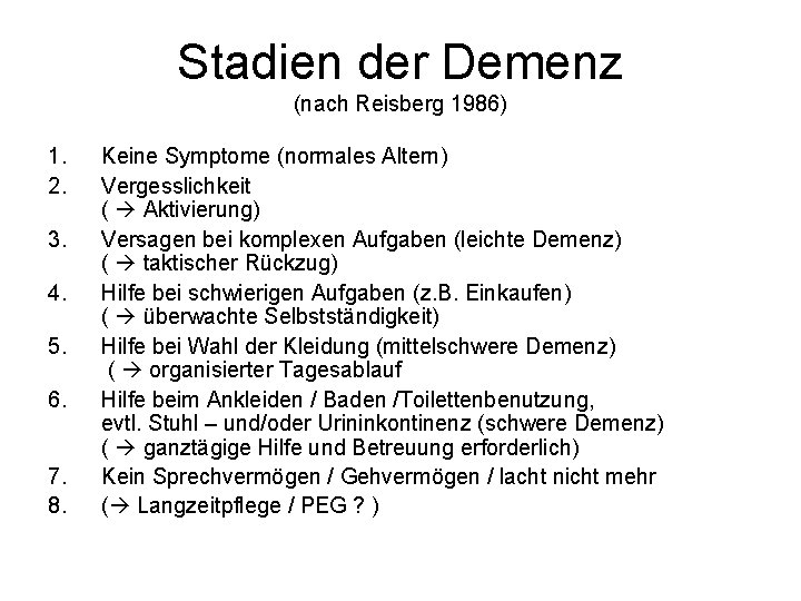 Stadien der Demenz (nach Reisberg 1986) 1. 2. 3. 4. 5. 6. 7. 8.