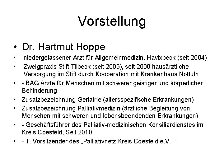 Vorstellung • Dr. Hartmut Hoppe • • niedergelassener Arzt für Allgemeinmedizin, Havixbeck (seit 2004)