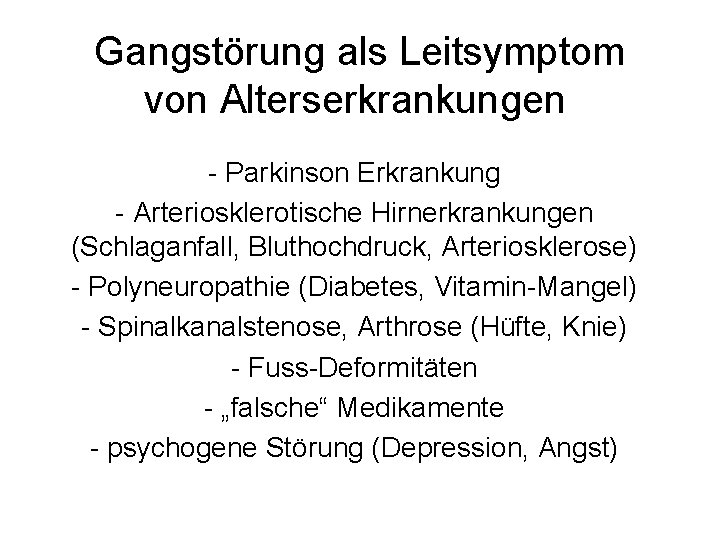 Gangstörung als Leitsymptom von Alterserkrankungen - Parkinson Erkrankung - Arteriosklerotische Hirnerkrankungen (Schlaganfall, Bluthochdruck, Arteriosklerose)