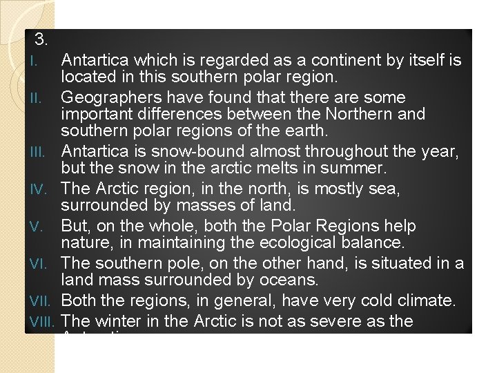 3. I. II. III. IV. V. VIII. Antartica which is regarded as a continent