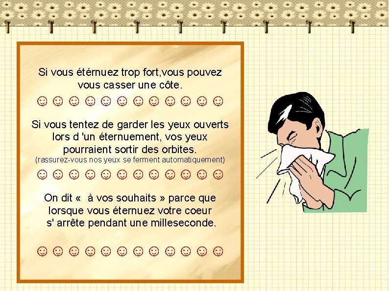Si vous étérnuez trop fort, vous pouvez vous casser une côte. ☺☺☺☺☺☺ Si vous
