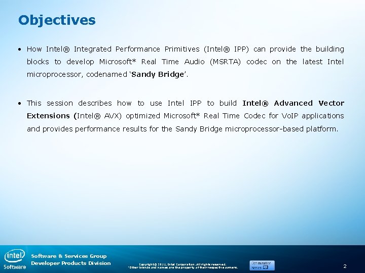 Objectives • How Intel® Integrated Performance Primitives (Intel® IPP) can provide the building blocks