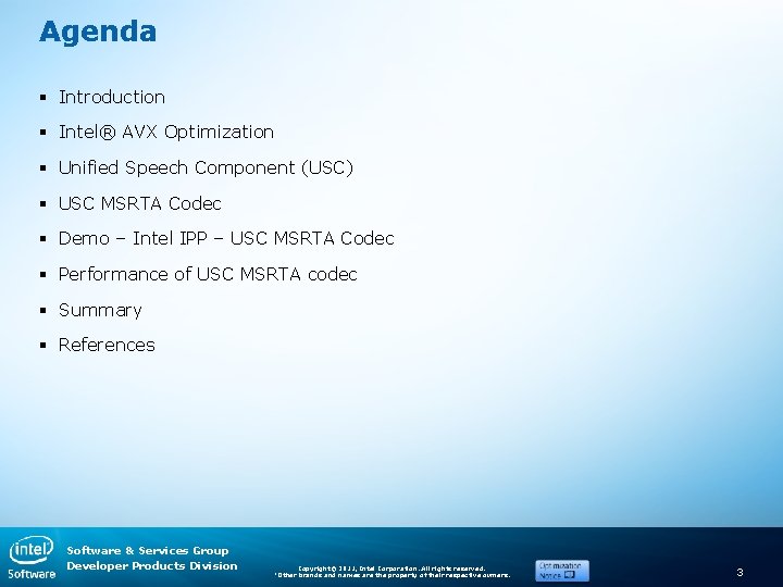 Agenda § Introduction § Intel® AVX Optimization § Unified Speech Component (USC) § USC