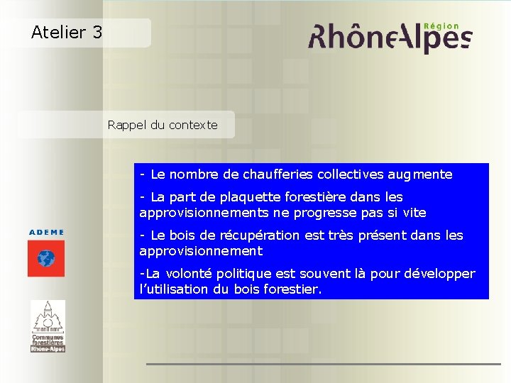 Atelier 3 Rappel du contexte - Le nombre de chaufferies collectives augmente - La