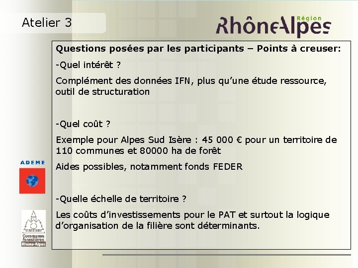 Atelier 3 Questions posées par les participants – Points à creuser: -Quel intérêt ?