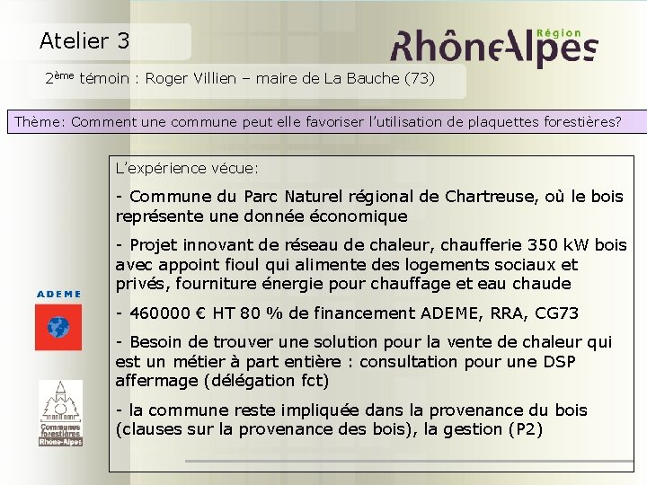 Atelier 3 2ème témoin : Roger Villien – maire de La Bauche (73) Thème: