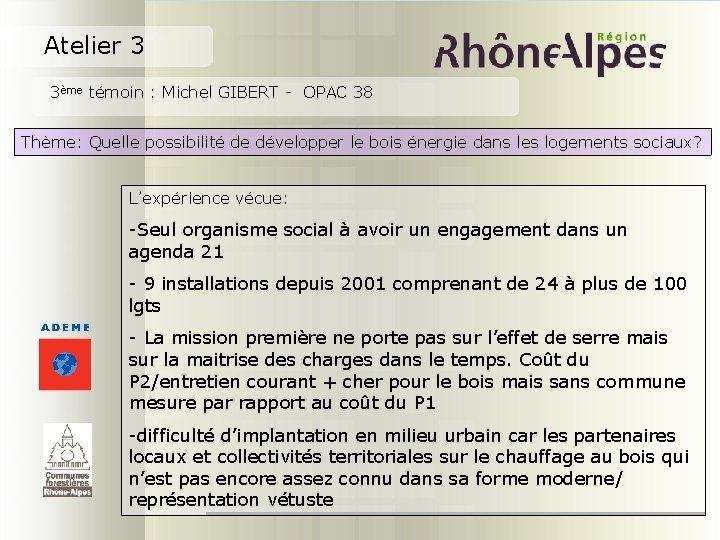 Atelier 3 3ème témoin : Michel GIBERT - OPAC 38 Thème: Quelle possibilité de
