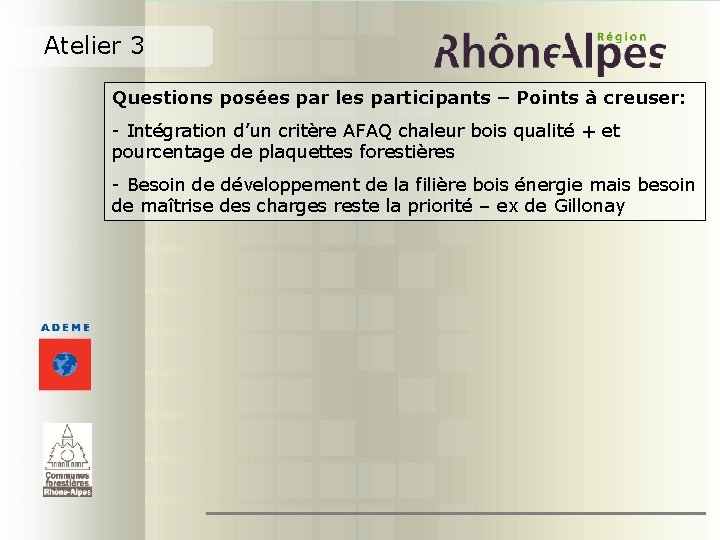 Atelier 3 Questions posées par les participants – Points à creuser: - Intégration d’un